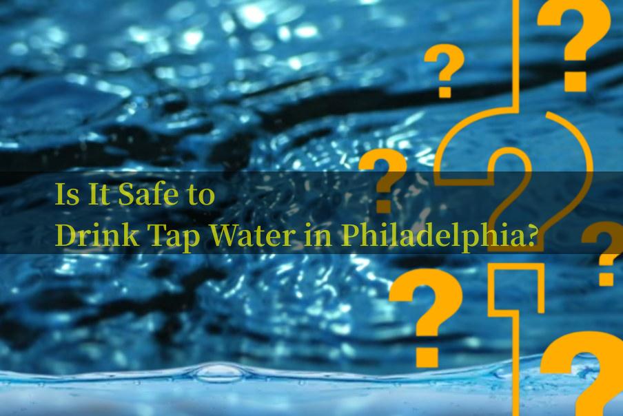 Is Philly Tap Water Safe to Drink
